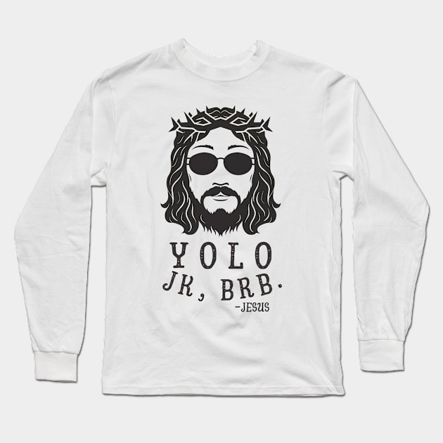 Yolo Jk Brb Jesus Easter Day Long Sleeve T-Shirt by Aldrvnd